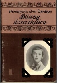 Zdjęcie nr 1 okładki Grabski Władysław Jan Blizny dzieciństwa.