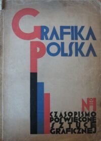Zdjęcie nr 1 okładki  Grafika Polska. Czasopismo poświęcone sztuce graficznej. Rok IV. I Zeszyt. Styczeń-kwiecień 1926.