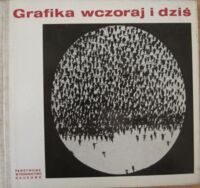 Miniatura okładki  Grafika wczoraj i dziś. Materiały sesji "Rola i miejsce grafiki współczesnej" zorganizowanej w dniach 17 i 18 maja 1972r. przez Instytut Historii Sztuki Uniwersytetu Jagiellońskiego przy współudziale Komitetu IV Międzynarodowego Biennale Grafiki w Krakowie.