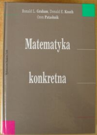 Miniatura okładki Graham Ronald L., Knuth Donald E., Patashnik Oren Matematyka konkretna.