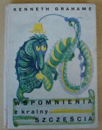 Miniatura okładki Grahame Kenneth Wspomnienia z krainy szczęścia. Wybór opowiadań.