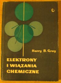 Zdjęcie nr 1 okładki Gray Harry B. Elektrony i wiązania chemiczne.