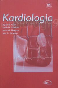 Miniatura okładki Gray H.H., Dawkins K.D., Morgan J.M., Simpson I.A. Kardiologia.