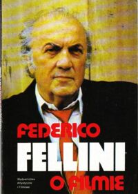 Zdjęcie nr 1 okładki Grazzini Giovanni /rozmawiał/ Federico Fellini o filmie.