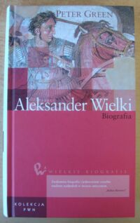 Miniatura okładki Green Peter Aleksander Wielki. Biografia. /Wielkie Biografie/