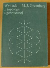 Miniatura okładki Greenberg M.J. Wykłady z topologii algebraicznej.