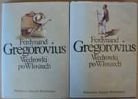 Zdjęcie nr 1 okładki Gregorovius Ferdynand /przeł. Tadeusz Zabłudowski/ Wędrówki po Włoszech. Tom I-II.