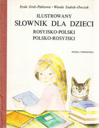 Miniatura okładki Grek-Pabisowa Iryda, Sudnik-Owczuk Wanda Ilustrowany słownik dla dzieci rosyjsko-polski polsko-rosyjski.