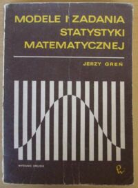 Miniatura okładki Greń Jerzy Modele i zadania statystyki matematycznej.