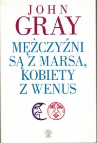 Miniatura okładki Grey John Mężczyźni są z Marsa, kobiety są z Wenus.