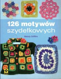 Zdjęcie nr 1 okładki Griffiths Melody 126 motywów szydełkowych.