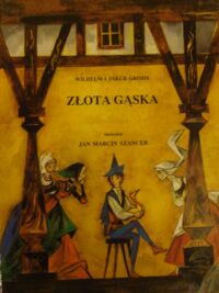 Miniatura okładki Grimm Wilhelm i Jakub /ilustr. Szancer J.M./ Złota gąska.