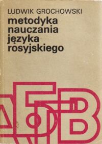 Zdjęcie nr 1 okładki Grochowski Ludwik Metodyka nauczania języka rosyjskiego.