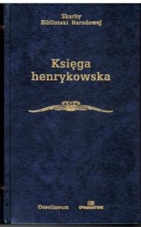 Miniatura okładki Grodecki Roman /oprac./ Księga Henrykowska. /Skarby Biblioteki Narodowej/