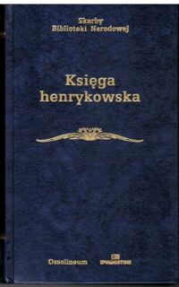 Miniatura okładki Grodecki Roman /oprac./ Księga Henrykowska. /Skarby Biblioteki Narodowej/