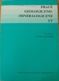 Zdjęcie nr 1 okładki Grodzicki Andrzej /red./ Prace Geologiczno-Mineralogiczne. Tom LV.