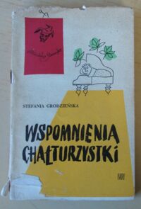 Miniatura okładki Grodzieńska Stefania Wspomnienia chałturzystki. /Biblioteka Stańczyka/