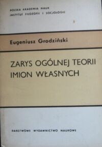 Miniatura okładki Grodziński Eugeniusz Zarys ogólnej teorii imion własnych.