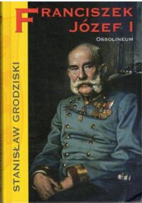 Miniatura okładki Grodziski Stanisław Franciszek Józef I.