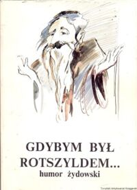 Zdjęcie nr 1 okładki Gromacka Regina /wybór i opr./ Gdybym był Rotszyldem... Humor żydowski.