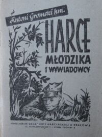 Miniatura okładki Gromski Antoni Harce młodzika i wywiadowcy (zbiór gier, zabaw i ćwiczeń).