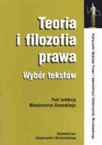 Miniatura okładki Gromski Włodzimierz /red./ Teoria i filozofia prawa. Wybór tekstów. 