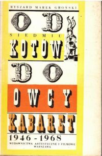 Miniatura okładki Groński Ryszard Marek Od siedmiu kotów do owcy. Kabaret 1946-1968.