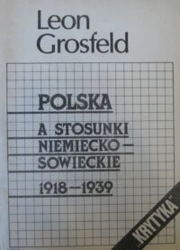 Miniatura okładki Grosfeld Leon Polskie aspekty stosunków niemiecko-sowieckich w okresie międzywojennym.