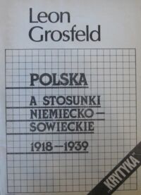 Zdjęcie nr 1 okładki Grosfeld Leon Polskie aspekty stosunków niemiecko-sowieckich w okresie międzywojennym.