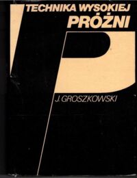 Miniatura okładki Groszkowski Janusz Technika wysokiej próżni.