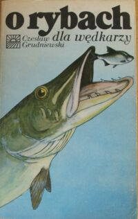 Miniatura okładki Grudniewski Czesław O rybach dla wędkarzy