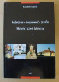 Miniatura okładki Grudziński Ludwik, ks. Radwanice - miejscowość - parafia. Historia i dzień dzisiejszy.