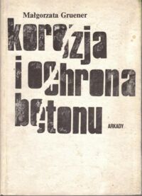 Zdjęcie nr 1 okładki Gruener Małgorzata  Korozja i ochrona betonu.