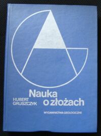 Miniatura okładki Gruszczyk Hubert Nauka o złożach.