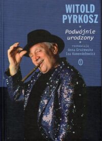 Miniatura okładki Grużewska Anna, Komendołowicz Iza Witold Pyrkosz. Podwójnie urodzony.