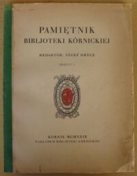 Zdjęcie nr 1 okładki Grycz Józef /red./ Pamiętnik Bibljoteki Kórnickiej. Zeszyt 1.