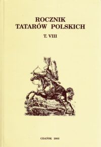 Miniatura okładki Grygajtis Krzysztof Osadnictwo Tatarów hospodarskich w Wielkim Księstwie Litewskim XIV-XVIII w. /Rocznik Tatarów Polskich. T.VIII/