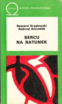 Miniatura okładki Gryglewski Ryszard, Szczeklik Andrzej Sercu na ratunek. /344/