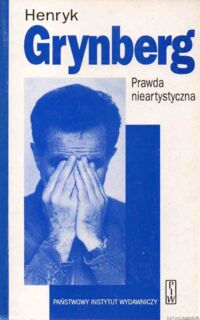 Zdjęcie nr 1 okładki Grynberg Henryk Prawda nieartystyczna.