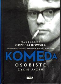 Miniatura okładki Grzebałkowska Magdalena  Komeda. Osobiste życie jazzu.