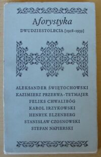 Miniatura okładki Grzeniewski Ludwik Bohdan /oprac./ Aforystyka Dwudziestolecia 1918-1939. /Biblioteczka Aforystów/