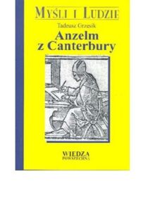 Miniatura okładki Grzesik Tadeusz Anzelm z Canterbury. /Myśli i Ludzie/.