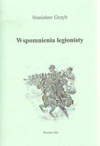 Miniatura okładki Grzyb Stanisław Wspomnienia legionisty.