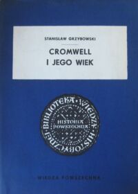 Miniatura okładki Grzybowski Stanisław Cromwell i jego wiek. /Biblioteka Wiedzy Historycznej/