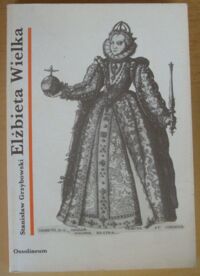 Miniatura okładki Grzybowski Stanisław Elżbieta Wielka. /Cykl biograficzny Ossolineum/