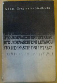 Miniatura okładki Grzymała-Siedlecki Adam Sto jedenaście dni letargu.(Wspomnienia z Pawiaka z lat 1942/1943).