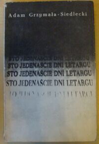 Miniatura okładki Grzymała-Siedlecki Adam Sto jedenaście dni letargu.(Wspomnienia z Pawiaka z lat 1942/1943).