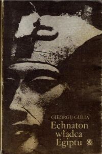 Miniatura okładki Gulia Gieorgij Echnaton władca Egiptu. Powieść.