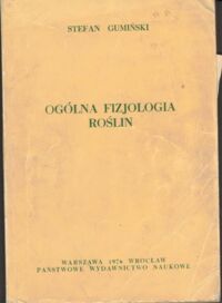 Zdjęcie nr 1 okładki Gumiński Stefan Ogólna fizjologia roślin.