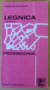 Miniatura okładki Gumiński Tadeusz Legnica i okolice. Przewodnik.